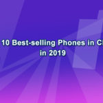 Three Gorges Project’s First Flood Discharge This Year The 10 Best-selling Phones in China in 2019